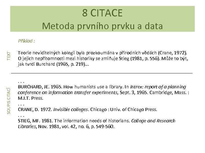 8 CITACE Metoda prvního prvku a data SOUPIS CITACÍ TEXT Příklad : Teorie neviditelných