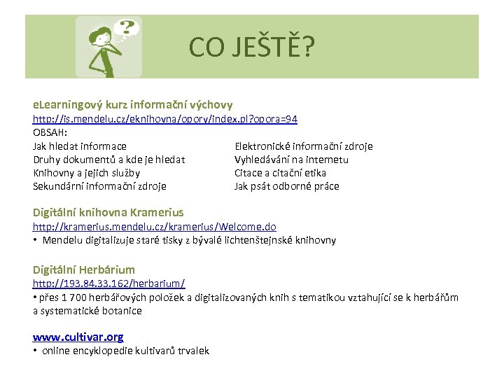 CO JEŠTĚ? e. Learningový kurz informační výchovy http: //is. mendelu. cz/eknihovna/opory/index. pl? opora=94 OBSAH:
