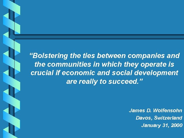 “Bolstering the ties between companies and the communities in which they operate is crucial