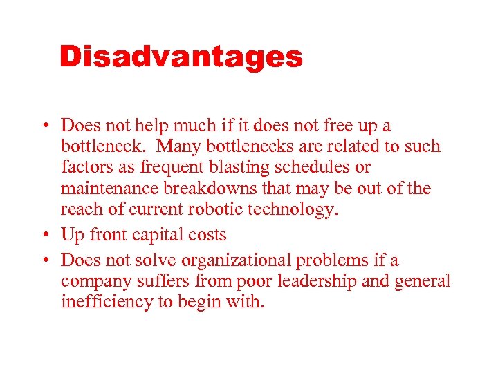 Disadvantages • Does not help much if it does not free up a bottleneck.