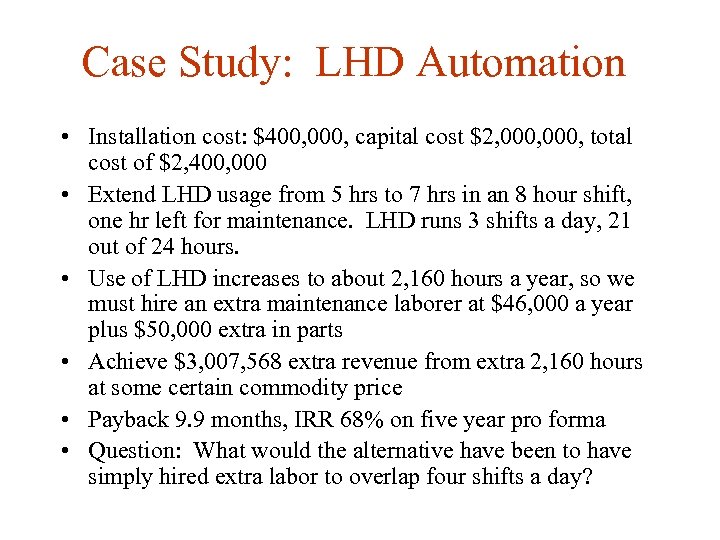 Case Study: LHD Automation • Installation cost: $400, 000, capital cost $2, 000, total