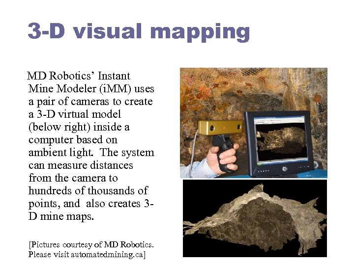 3 -D visual mapping MD Robotics’ Instant Mine Modeler (i. MM) uses a pair