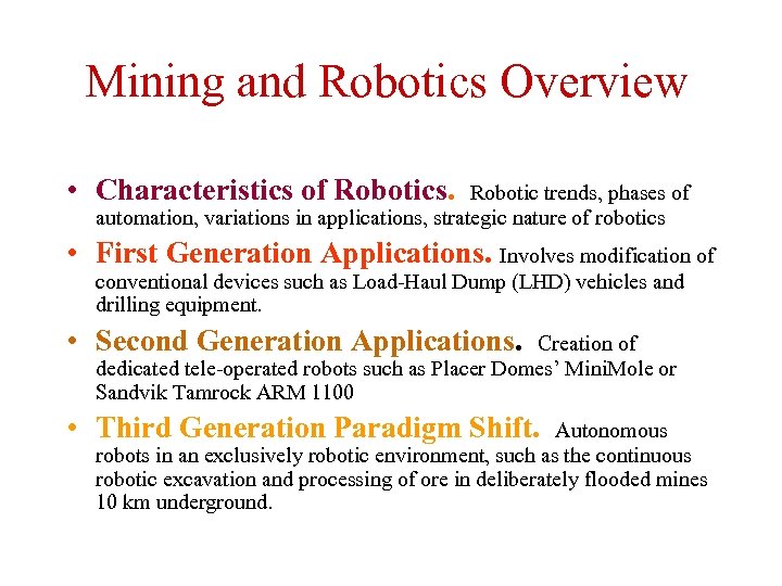 Mining and Robotics Overview • Characteristics of Robotics. Robotic trends, phases of automation, variations