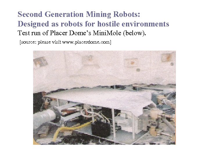 Second Generation Mining Robots: Designed as robots for hostile environments Test run of Placer