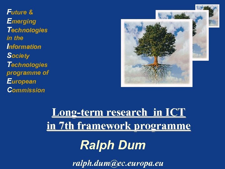 Future & Emerging Technologies in the Information Society Technologies programme of European Commission Long-term