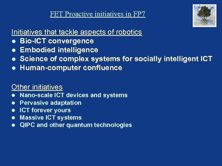 FET Proactive initiatives in FP 7 Initiatives that tackle aspects of robotics Bio-ICT convergence