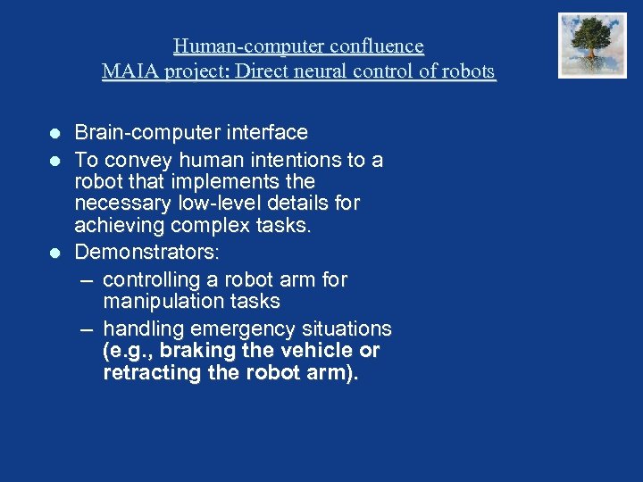 Human-computer confluence MAIA project: Direct neural control of robots Brain-computer interface To convey human