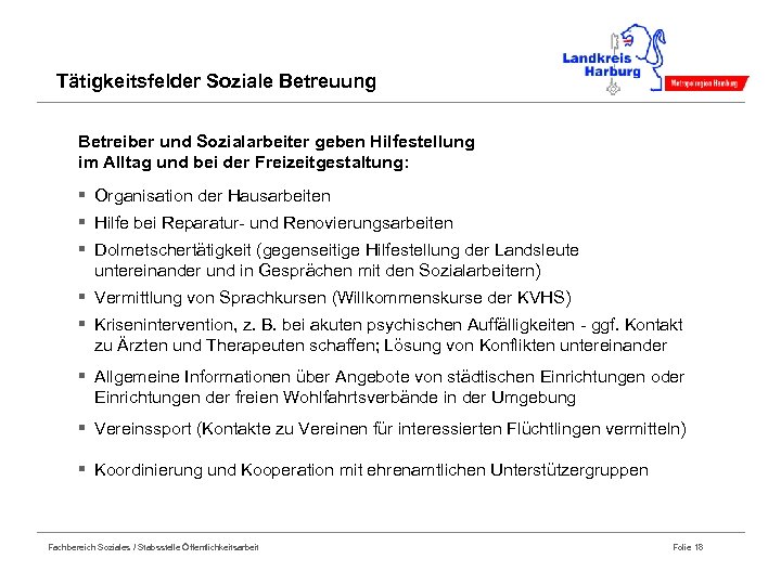 Tätigkeitsfelder Soziale Betreuung Betreiber und Sozialarbeiter geben Hilfestellung im Alltag und bei der Freizeitgestaltung: