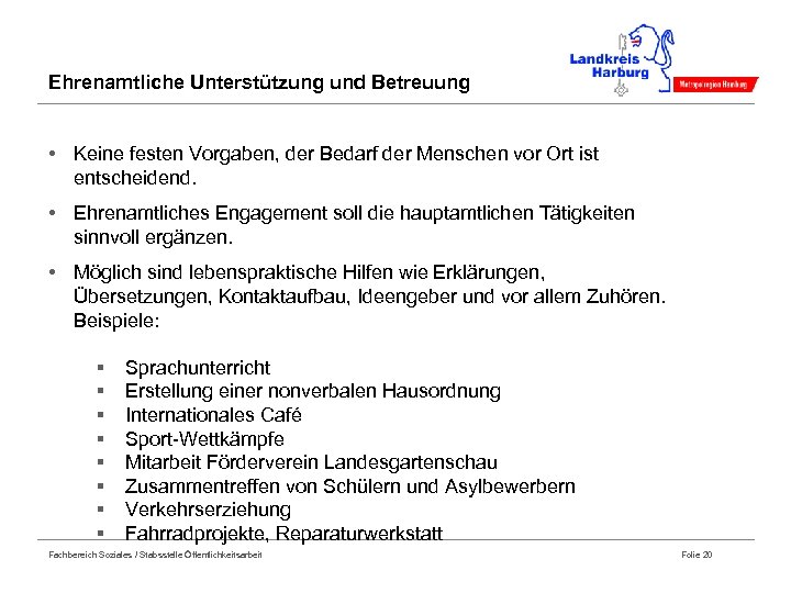 Ehrenamtliche Unterstützung und Betreuung • Keine festen Vorgaben, der Bedarf der Menschen vor Ort