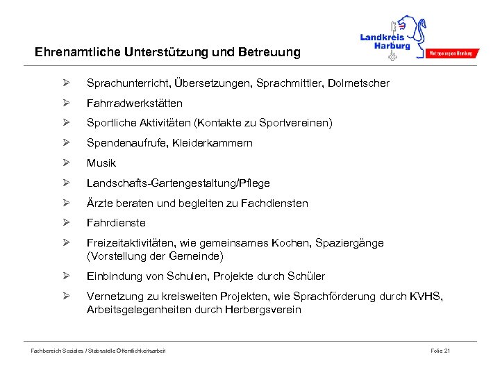 Ehrenamtliche Unterstützung und Betreuung Ø Sprachunterricht, Übersetzungen, Sprachmittler, Dolmetscher Ø Fahrradwerkstätten Ø Sportliche Aktivitäten