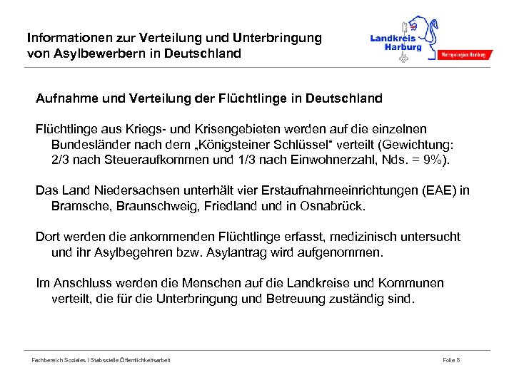 Informationen zur Verteilung und Unterbringung von Asylbewerbern in Deutschland Aufnahme und Verteilung der Flüchtlinge