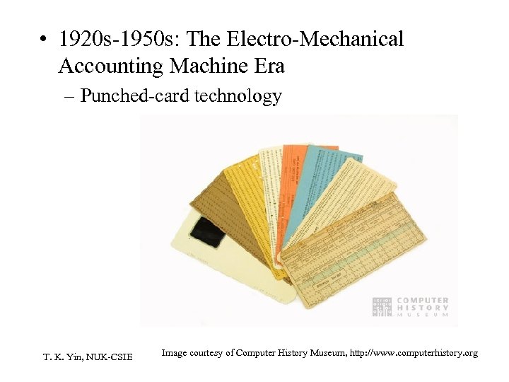  • 1920 s-1950 s: The Electro-Mechanical Accounting Machine Era – Punched-card technology T.