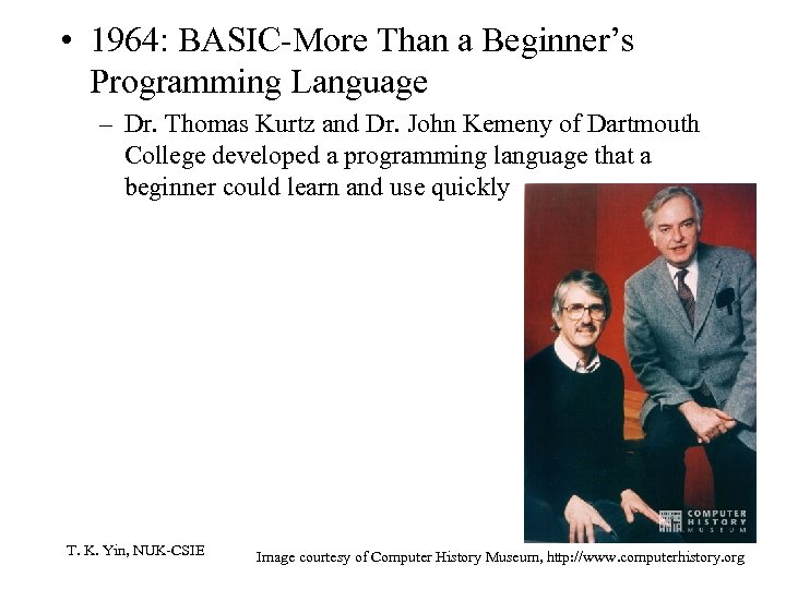  • 1964: BASIC-More Than a Beginner’s Programming Language – Dr. Thomas Kurtz and