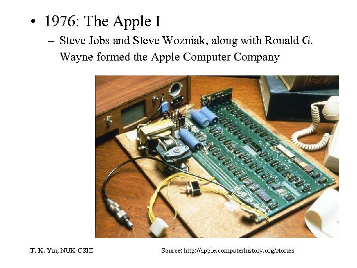  • 1976: The Apple I – Steve Jobs and Steve Wozniak, along with