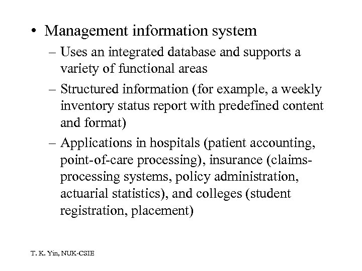  • Management information system – Uses an integrated database and supports a variety