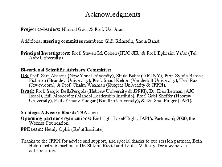 Acknowledgments Project co-leaders: Nimrod Goor & Prof. Uzi Arad Additional steering committee members: Gidi