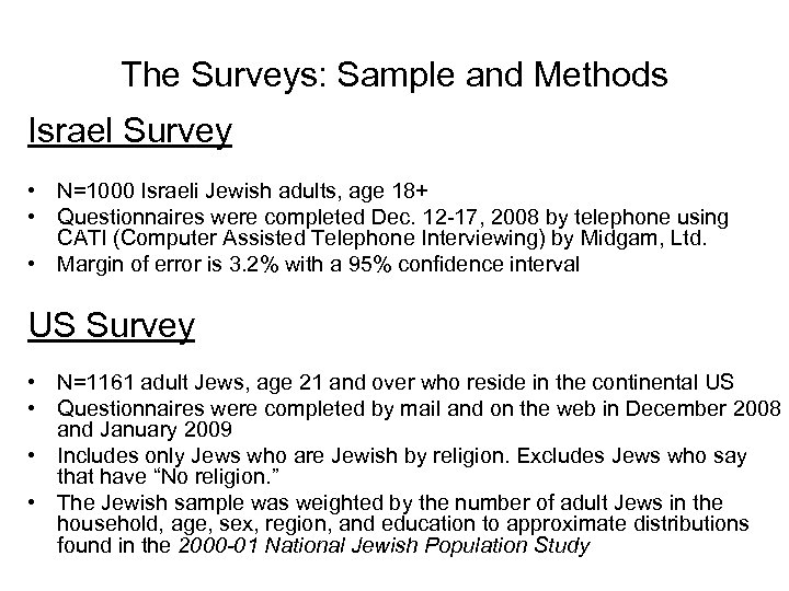 The Surveys: Sample and Methods Israel Survey • N=1000 Israeli Jewish adults, age 18+