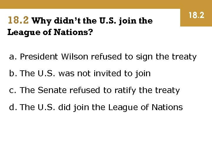 18. 2 Why didn’t the U. S. join the 18. 2 League of Nations?