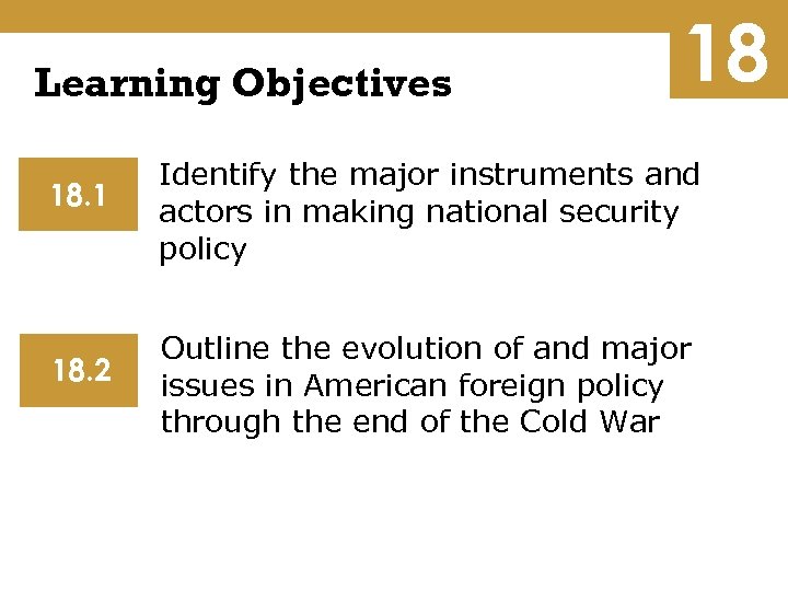 Learning Objectives 18. 1 18. 2 18 Identify the major instruments and actors in