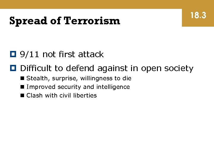 Spread of Terrorism 18. 3 9/11 not first attack Difficult to defend against in
