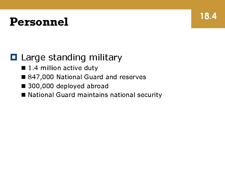 Personnel Large standing military n n 1. 4 million active duty 847, 000 National