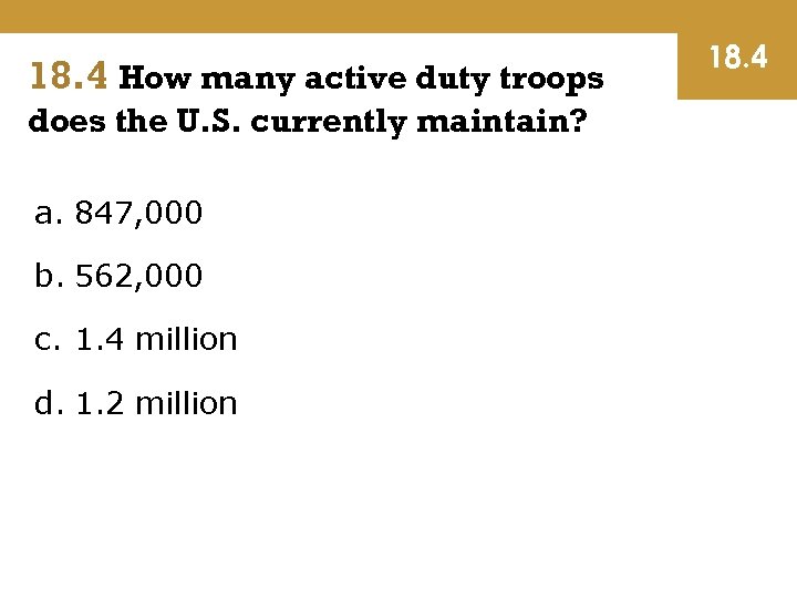 18. 4 How many active duty troops does the U. S. currently maintain? a.