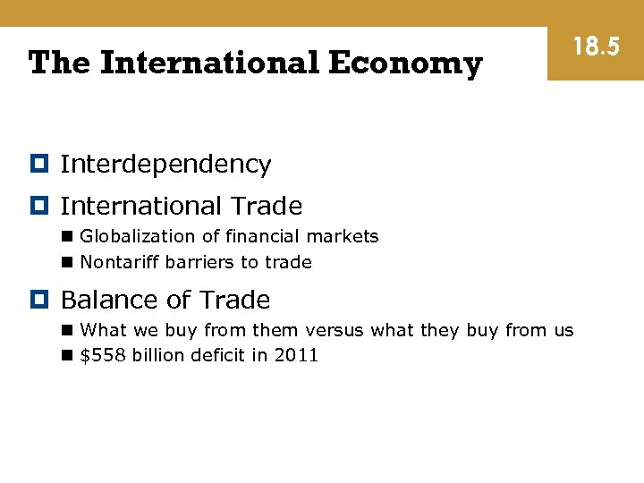 The International Economy 18. 5 Interdependency International Trade n Globalization of financial markets n