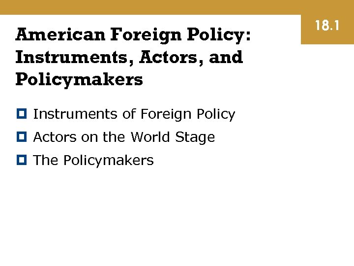 American Foreign Policy: Instruments, Actors, and Policymakers Instruments of Foreign Policy Actors on the