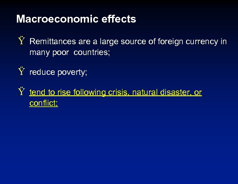 Macroeconomic effects Ÿ Remittances are a large source of foreign currency in many poor