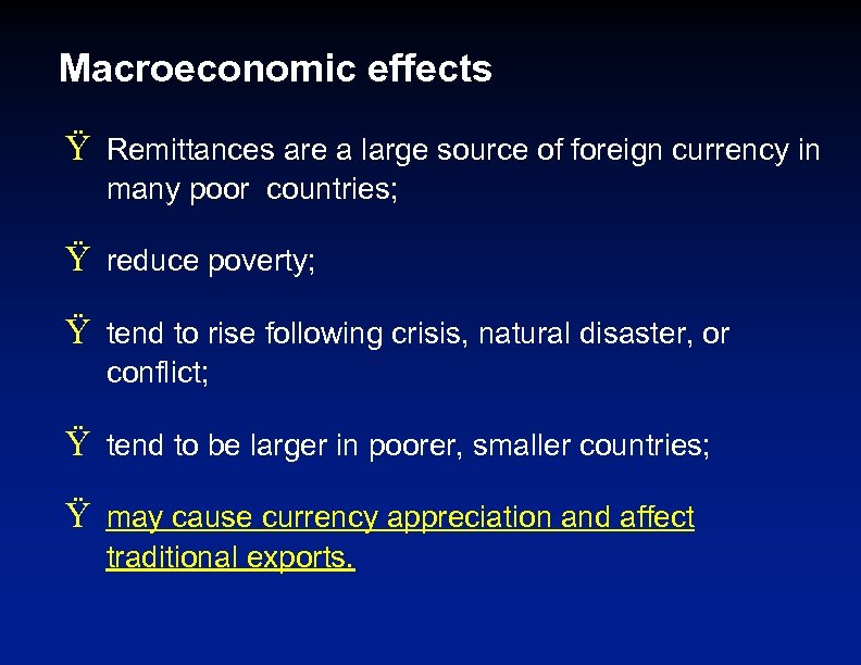 Macroeconomic effects Ÿ Remittances are a large source of foreign currency in many poor