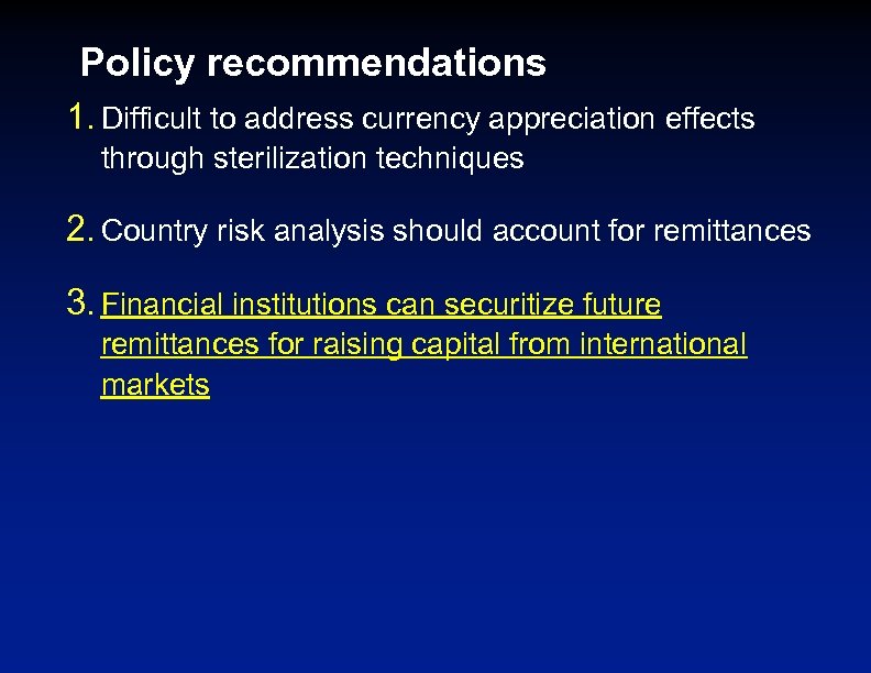 Policy recommendations 1. Difficult to address currency appreciation effects through sterilization techniques 2. Country