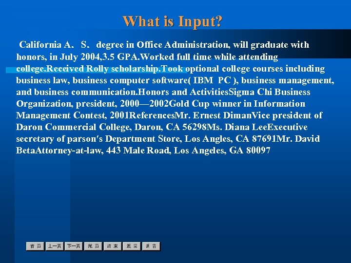 What is Input? California A．S．degree in Office Administration, will graduate with honors, in July