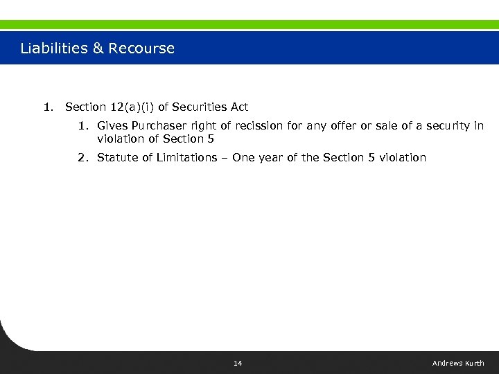 Liabilities & Recourse 1. Section 12(a)(i) of Securities Act 1. Gives Purchaser right of