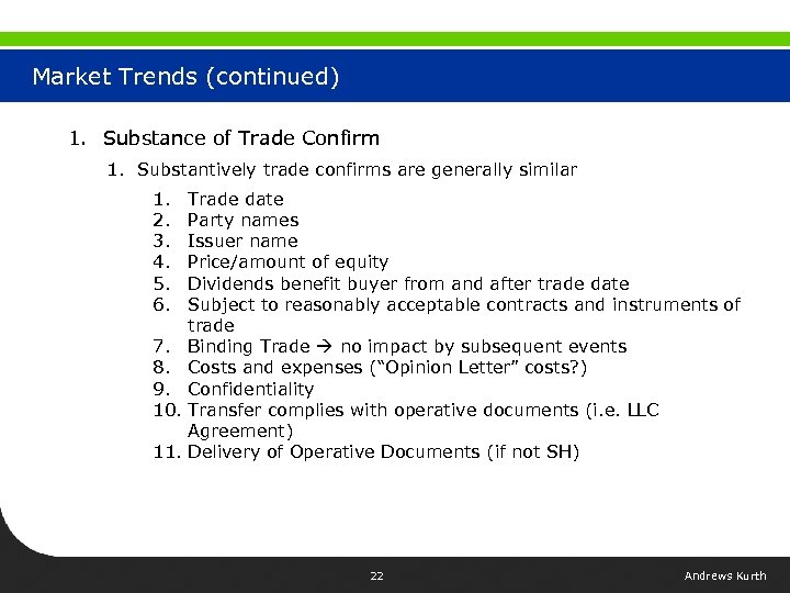 Market Trends (continued) 1. Substance of Trade Confirm 1. Substantively trade confirms are generally