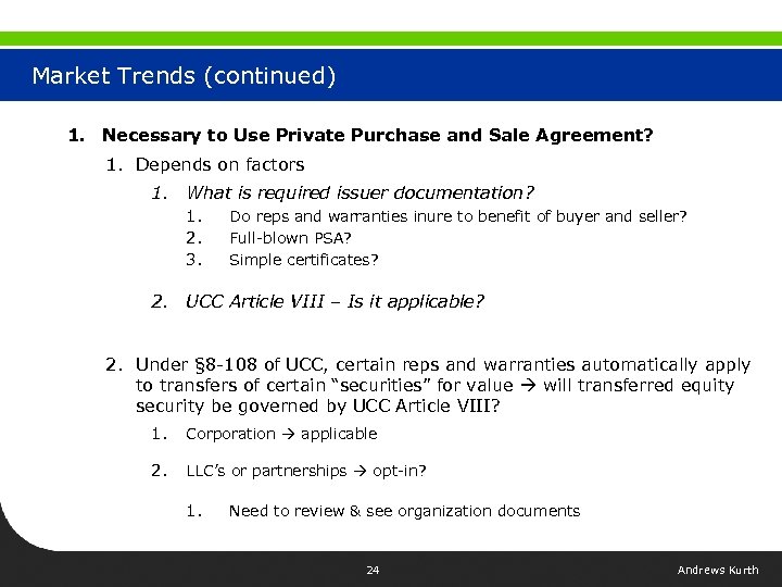 Market Trends (continued) 1. Necessary to Use Private Purchase and Sale Agreement? 1. Depends