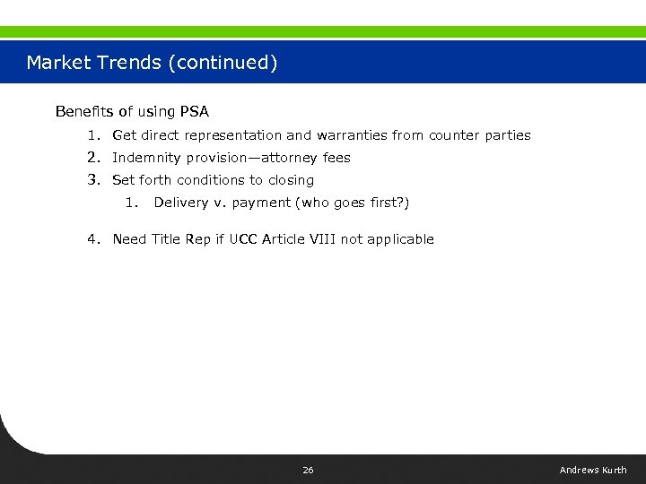 Market Trends (continued) Benefits of using PSA 1. Get direct representation and warranties from