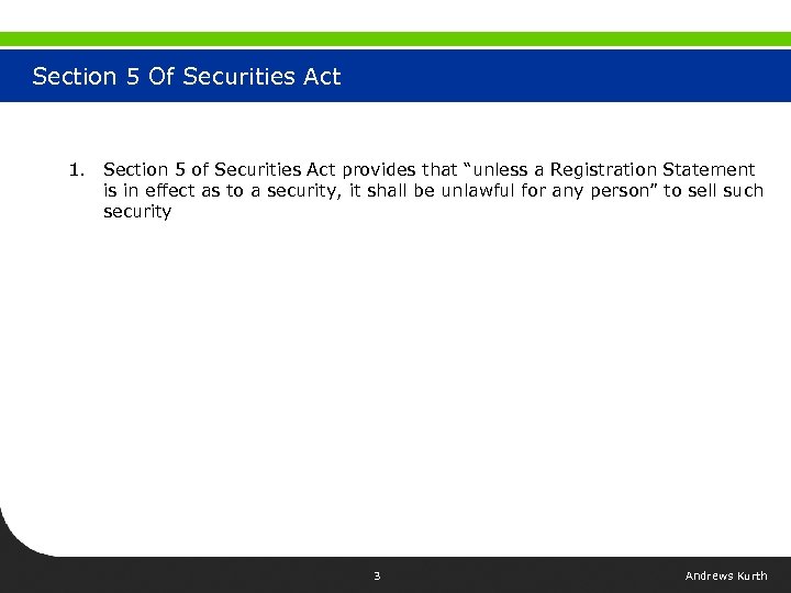 Section 5 Of Securities Act 1. Section 5 of Securities Act provides that “unless