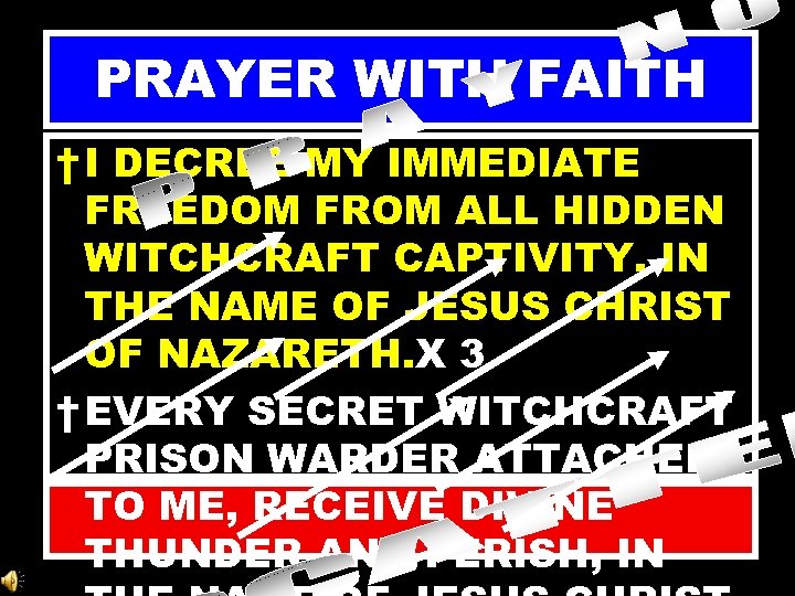 PRAYER WITH FAITH † I DECREE MY IMMEDIATE FREEDOM FROM ALL HIDDEN WITCHCRAFT CAPTIVITY,