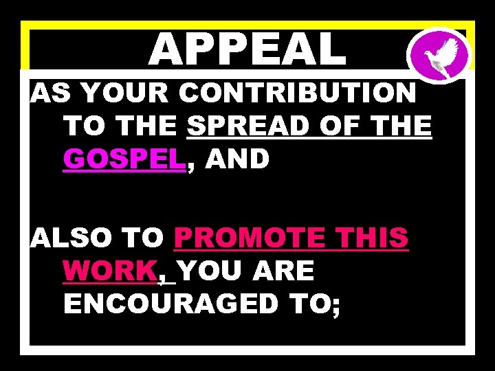 APPEAL AS YOUR CONTRIBUTION TO THE SPREAD OF THE GOSPEL, AND ALSO TO PROMOTE