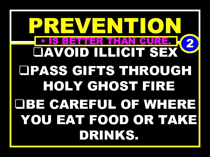 PREVENTION • IS BETTER THAN CURE. 2 q. AVOID ILLICIT SEX q. PASS GIFTS