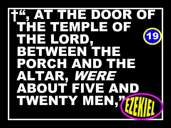 †“, AT THE DOOR OF THE TEMPLE OF 19 THE LORD, BETWEEN THE PORCH