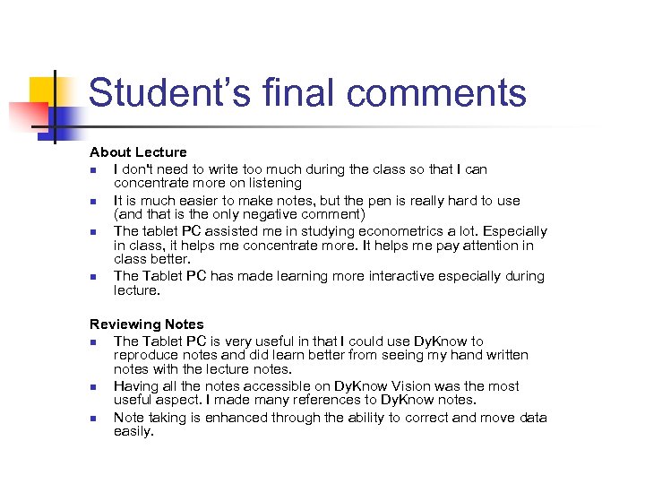 Student’s final comments About Lecture n I don't need to write too much during