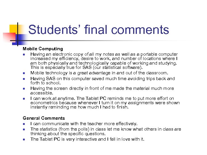Students’ final comments Mobile Computing n Having an electronic copy of all my notes