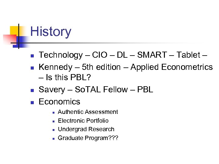 History n n Technology – CIO – DL – SMART – Tablet – Kennedy