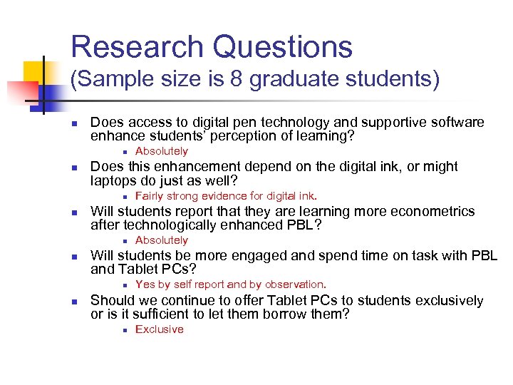 Research Questions (Sample size is 8 graduate students) n Does access to digital pen
