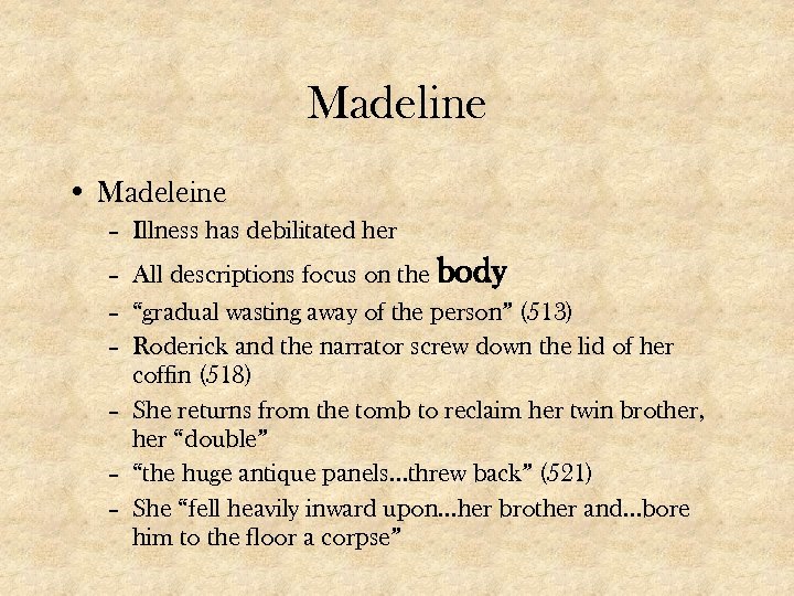 Madeline • Madeleine – Illness has debilitated her – All descriptions focus on the