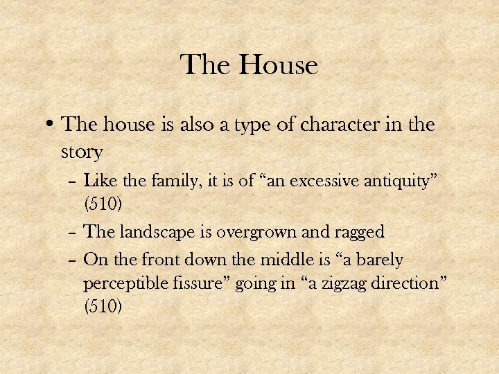 The House • The house is also a type of character in the story