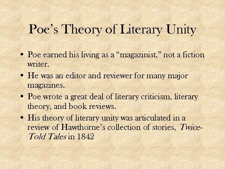 Poe’s Theory of Literary Unity • Poe earned his living as a “magazinist, ”