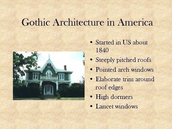 Gothic Architecture in America • Started in US about 1840 • Steeply pitched roofs