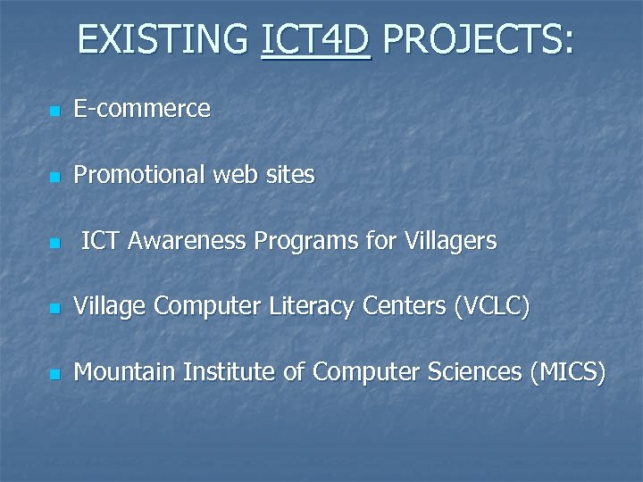 EXISTING ICT 4 D PROJECTS: n E-commerce n Promotional web sites n ICT Awareness